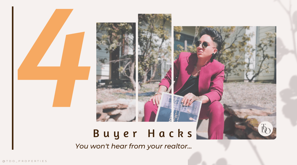 The 4 Buyer hacks you won’t hear from your&nbsp;realtor