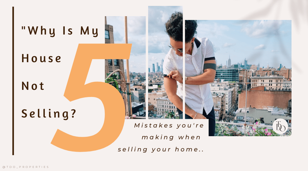 “Why Is My Home Not&nbsp;Selling?